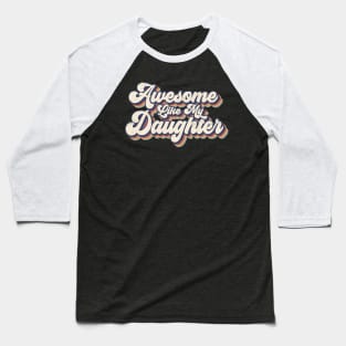 Awesome Like My Daughter Baseball T-Shirt